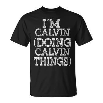 I'm Calvin Doing Calvin Things Family Reunion First Name T-Shirt - Seseable