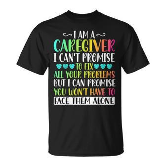 I'm A Caregiver I Can't Promise Caregiver Nurse T-Shirt - Seseable