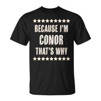 Because I'm Conor That's Why Name T-Shirt - Seseable