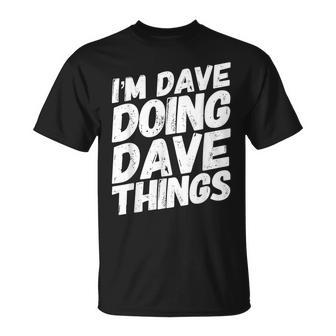 I'm Dave Doing Dave Things Personalized Name Men T-Shirt - Seseable