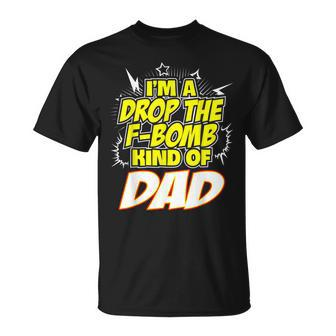 I'm A Drop The F-Bomb Kind Of Dad T-Shirt - Monsterry