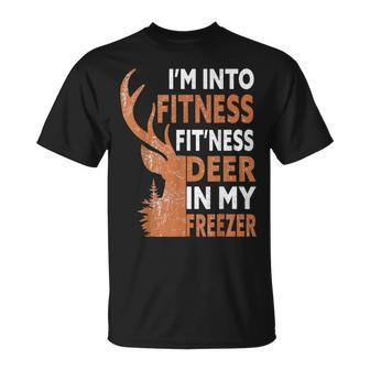 I'm Into Fitness Fit'ness Deer In My Freezer Hunting Hunter T-Shirt - Seseable