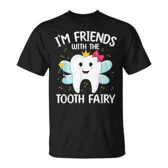 I'm Friends With The Tooth Fairy T-Shirt - Monsterry