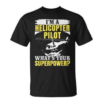 I'm A Helicopter Pilot What's Your Superpower Chopper T-Shirt - Monsterry