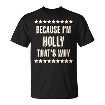 Because I'm Holly That's Why Cute Name T-Shirt - Seseable