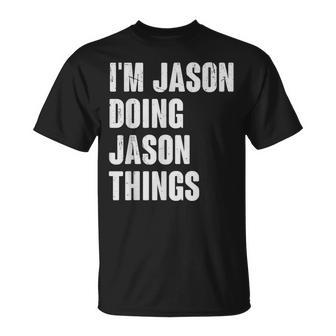 I'm Jason Doing Jason Things For Jason Name T-Shirt - Seseable