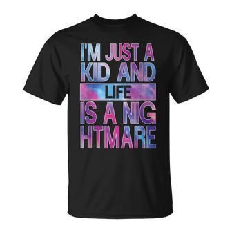 I'm Just A Kid And Life Is A Nightmare T-Shirt - Thegiftio UK