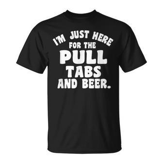 I'm Just Here For The Pull Tabs And Beer T-Shirt - Monsterry DE