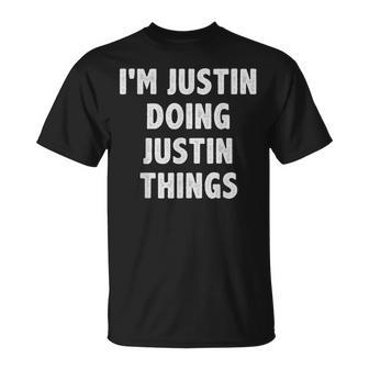 I'm Justin Doing Justin Things For Justin Name T-Shirt - Seseable