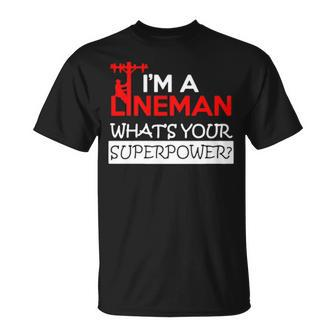 I'm A Lineman What Your Supperpower T-Shirt | Mazezy
