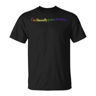 I'm Literally Just A Lesbian Rainbow Lesbian Pride Lgbtq T-Shirt - Monsterry CA