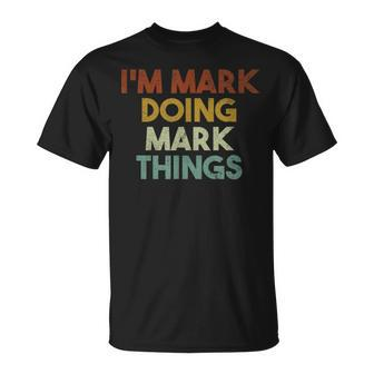 I'm Mark Doing Mark Things First Name Mark T-Shirt - Seseable