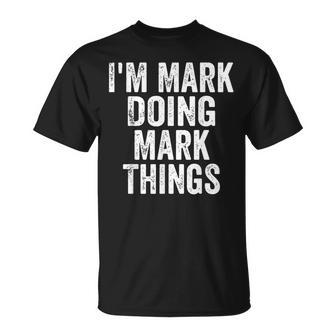 I'm Mark Doing Mark Things Personalized First Name T-Shirt - Seseable