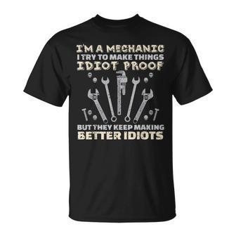 I'm A Mechanic I Try To Make Things Idiot Proof T T-Shirt - Monsterry CA