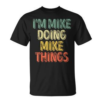 I'm Mike Doing Mike Things Personalized First Name T-Shirt - Seseable