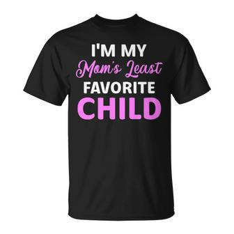I'm My Mom's Least Favorite Child Parent Women T-Shirt - Monsterry