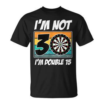 I'm Not 30 I'm Double 15 Darts 30Th Birthday T-Shirt - Thegiftio UK