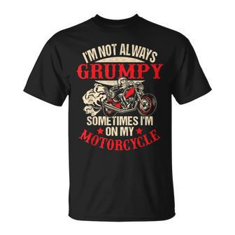 I'm Not Always Grumpy Sometimes I'm On My Motorcycle T-Shirt - Monsterry DE
