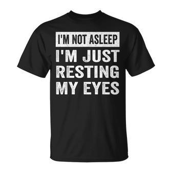 I'm Not Asleep I'm Just Resting My Eyes Fathers Day T-Shirt - Thegiftio UK