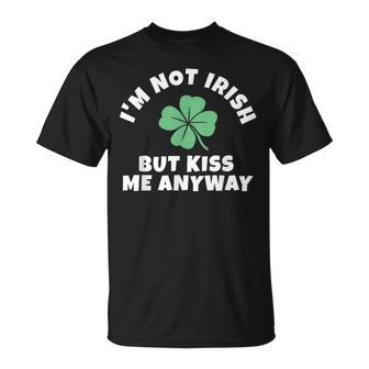 I'm Not Irish But Kiss Me Anyway St Patrick Day Lucky T-Shirt | Mazezy
