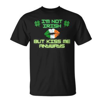 I'm Not Irish But Kiss Me Anyways Happy St Patrick's Day T-Shirt - Seseable