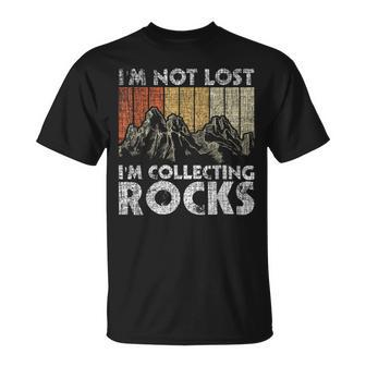 I'm Not Lost I'm Collecting Rocks Rock Collector T-Shirt - Monsterry