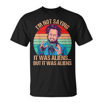 I'm Not Saying It Was Aliens But It Was Aliens Vintage T-Shirt - Thegiftio UK