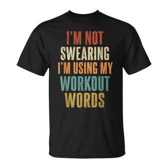 I'm Not Swearing I'm Using Workout Words Gym Vintage T-Shirt - Monsterry AU