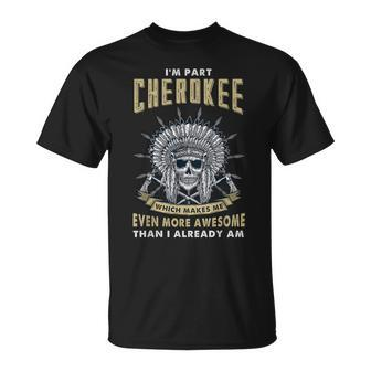 I'm Part Cherokee Native American Roots Indian Pride T-Shirt - Monsterry DE