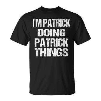 I'm Patrick Doing Patrick Things Fun Personalized First Name T-Shirt - Monsterry UK