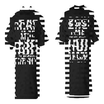 Because I'm The Rabbi That's Why Jewish Purim Hebrew School T-Shirt - Seseable