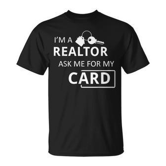 I'm A Realtor Ask Me For My Card Real Estate T-Shirt - Monsterry UK