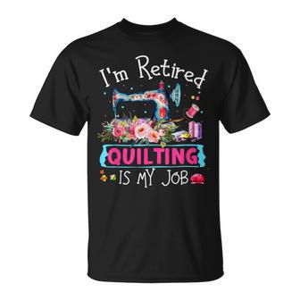 I'm Retired Quilting Is My Love Quilting T-Shirt - Monsterry DE