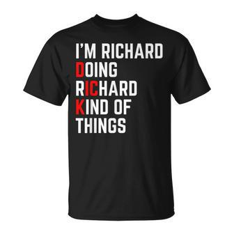I'm A Richard Doing Richard Things Dick T-Shirt - Monsterry DE