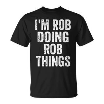 I'm Rob Doing Rob Things Personalized First Name T-Shirt - Seseable