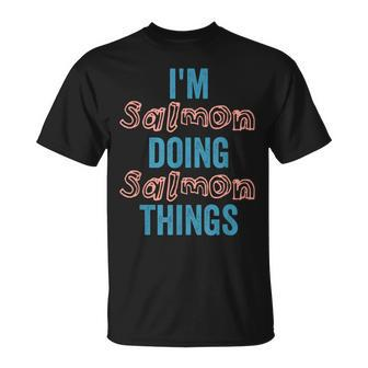I'm Salmon Doing Salmon Things Fun Personalized Name Salmon T-Shirt - Seseable