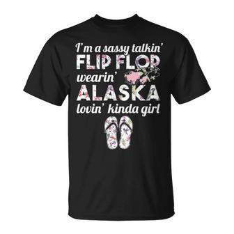I'm A Sassy Talkin' Flip Flop Wearin' Alaska Lovin' Kinda Girl T-Shirt | Mazezy