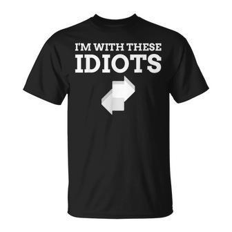 I'm With These Idiots A Novelty Sarcastic T-Shirt - Thegiftio UK