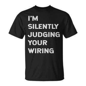 I'm Silently Judging Your Wiring Electrician Quote T-Shirt | Mazezy