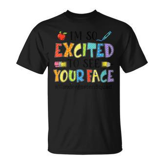 I'm So Excited To See Your Face Kindergarten Squad Teacher T-Shirt - Monsterry