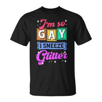 I'm So Gay I Sneeze Glitter Cute Lgbtq Queer Pride T-Shirt - Monsterry AU