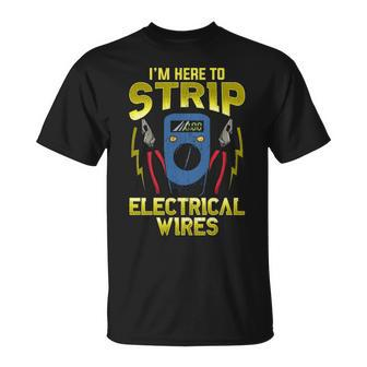 I'm Here To Strip Electrical Wires Electrician T-Shirt | Mazezy