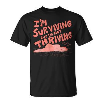 I'm Surviving But I'm Not Thriving T-Shirt - Monsterry UK