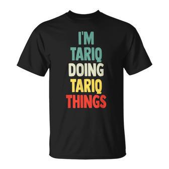 I'm Tariq Doing Tariq Things Fun Personalized Name Tariq T-Shirt - Seseable