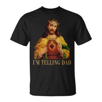 I'm Telling Dad Jesus Christian Papa Daddy Happy Fathers Day T-Shirt - Seseable
