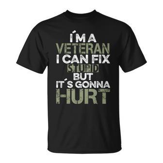 I'm A Veteran I Can Fix Stupid It's Gonna Hurt T-Shirt - Monsterry AU