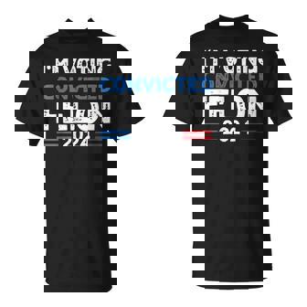 I'm Voting For The Convicted Felon 2024 T-Shirt | Mazezy
