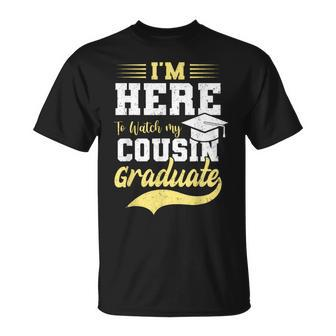 I'm Here To Watch My Cousin Graduated 2024 Graduation T-Shirt - Seseable
