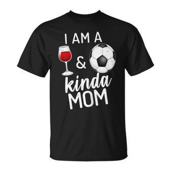 I'm A Wine And Soccer Kind Of Mom Wine Lover Sports Mommy T-Shirt - Monsterry