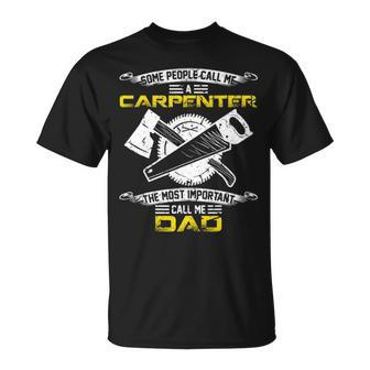 Most Important Call Me Dad Woodworking Carpenter Papa T-Shirt | Mazezy AU